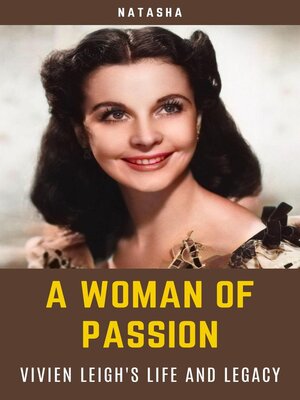 cover image of A Woman of Passion--Vivien Leigh's Life and Legacy